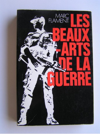 Marc Flament - Les beaux-arts de la guerre