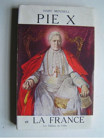 Hary Mitchell - Pie X et la France.