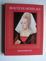 Régine Pernoud - Beauté du Moyen Age