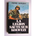 Pierre Sergent - La Légion saute sur Kolwezi. Opération Léopard