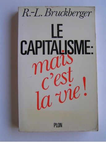 R.L. Bruckberger - Le capitalisme: mais c'est la vie!