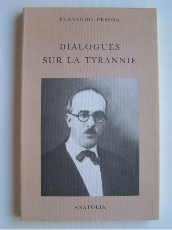 Fernando Pessoa - Dialogues sur la tyrannie