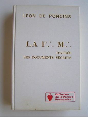 Léon de Poncins - La F.M. d'après ses documents secrets