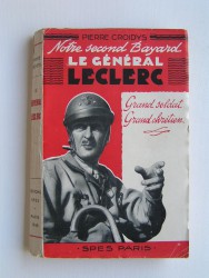 Pierre Croidys - Notre second Bayard, le général Leclerc. Grand soldat, grand chrétien