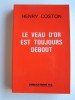Henry Coston - Le veau d'or est toujours debout - Le veau d'or est toujours debout