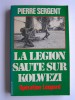 Pierre Sergent - La Légion saute sur Kolwezi. Opération Léopard - La Légion saute sur Kolwezi. Opération Léopard