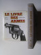 Dominique Venner - Le livre des armes. Pistolets et revolvers