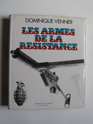 Dominique Venner - Le livre des armes. Les rames de la Résistance.