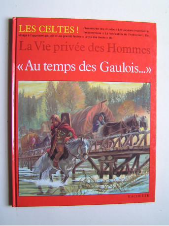 Pierre Brochard - La vie privée des Hommes. Au temps des Gaulois