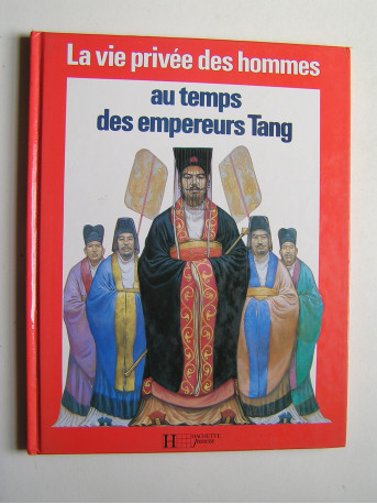 Danielle Elisseeff - La vie privée des Hommes. Au temps des empereurs Tang