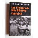 Erwan Bergot - Les 170 jours de Diên Biên Phu. Convoi 42