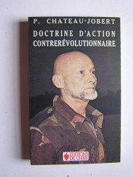 Colonel Pierre Chateau-Jobert - Doctrine d'action contrerévolutionnaire