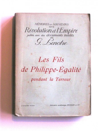 G. Lenotre - Les fils de Philippe-Egalité pendant la Terreur