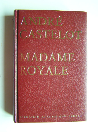 André Castelot - Madame Royale
