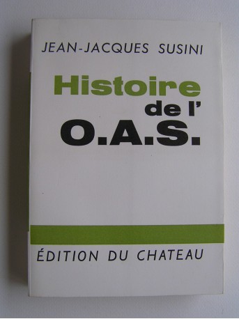 Jean-Jacques Susini - Histoire de l'O.A.S.