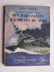 Paul Chack - Des dardanelles aux brumes du nord