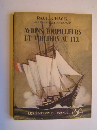 Paul Chack - Avions, torpilleurs et voiliers au feu