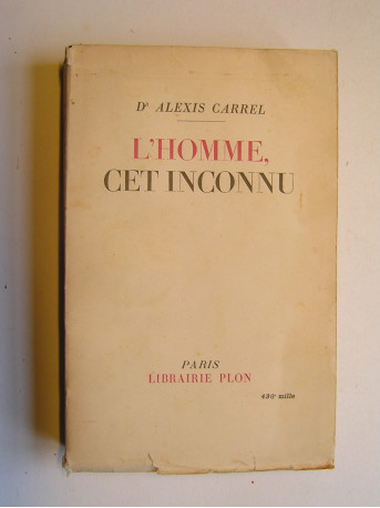 Alexis Carrel - L'Homme cet inconnu