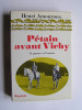 Henri Amouroux - Pétain avant Vichy. La guerre et l'amour - Pétain avant Vichy. La guerre et l'amour