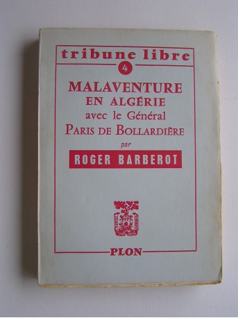 Colonel Roger Barberot - Malaventure en Algérie avec le général Paris de Bollardière