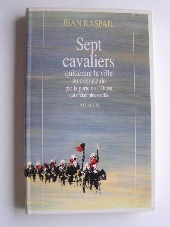 Jean Raspail - Sept cavaliers 