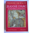 Pierre Moinot - Jeanne d'Arc. Le pouvoir et l'innocence