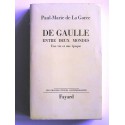 Paul-Marie de La Gorce - De Gaulle entre deux mondes. Une vie, une époque