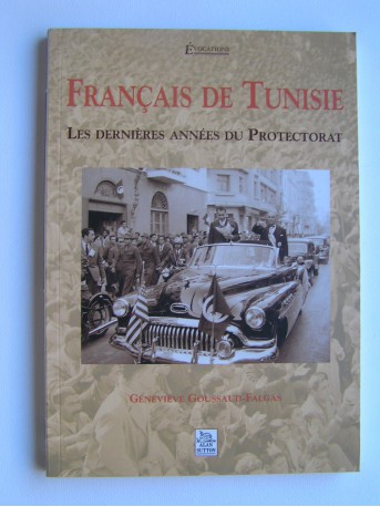 Geneviève Goussaud-Falgas - Français de Tunisie. Les dernières années du Protectorat