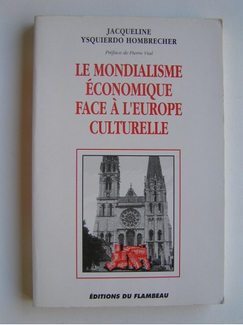 Jacqueline Ysquierdo Hombrecher - Le Mondialisme économique face à l'Europe culturelle