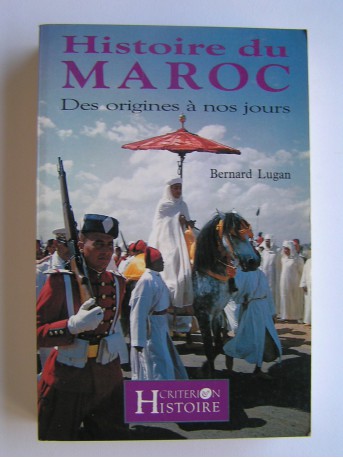 Bernard Lugan - Histoire du Maroc. Des origines à nos jours