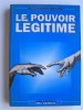 Yves-Marie Adeline - Le pouvoir légitime - Le pouvoir légitime
