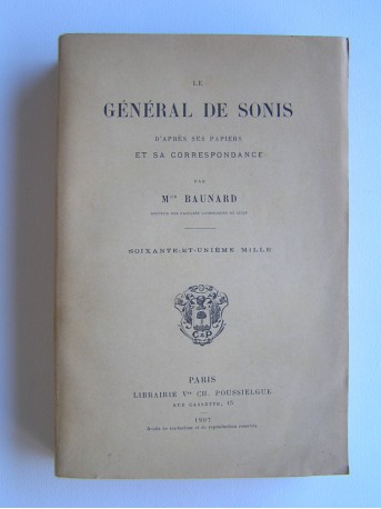 Monseigneur Baunard - Le général de Sonis d'après ses papiers et sa correspondance