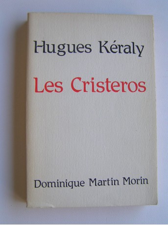 Hugues Keraly - Les Cristeros