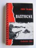 John Toland - Bastogne. La dernière offenvive d'Hitler - Bastogne. La dernière offenvive d'Hitler