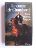 Jean-François Chiappe - Le comte de Chambord - Le comte de Chambord