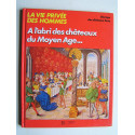 Régine Pernoud - La vie privée des hommes. "A l'abri des châteaux du Moyen-Age..."