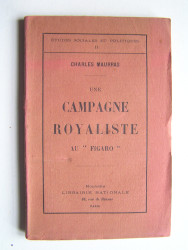 Charles Maurras - Une campagne royaliste au "Figaro".