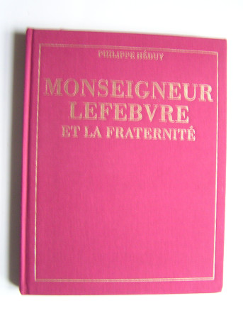 Philippe Héduy - Monseigneur Lefèbvre et la Fraternité