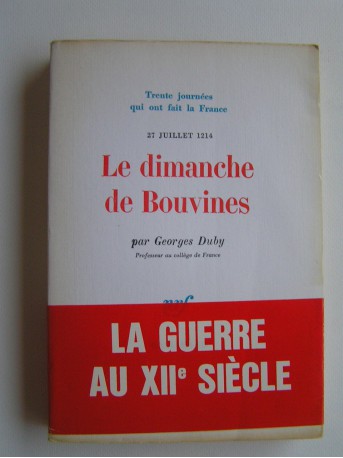 Georges Duby - Le dimanche de Bouvines. 27 juillet 1214