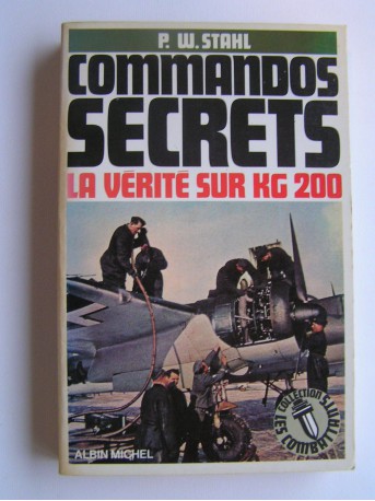 P.W. Stahl - Commandos secrets. La vérité sur KG 200