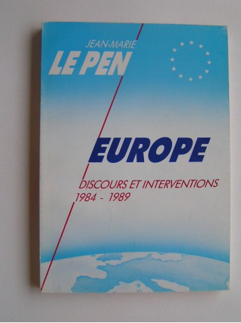 Jean-Marie Le Pen - Europe. Discours et interventions. 1984 - 1989