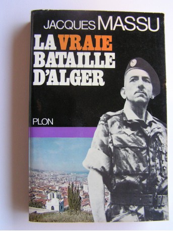 Général Jacques Massu - La vraie bataille d'Alger