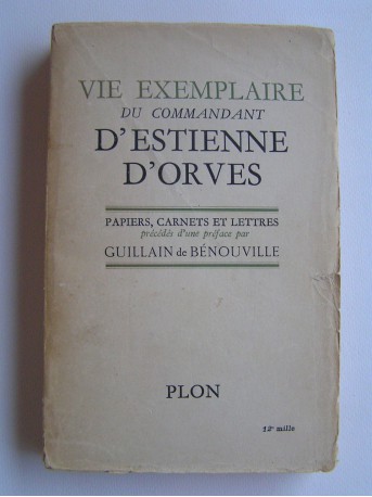 Guillain de Bénouville - Vie exemplaire du commandant d'Estienne d'Orves. Papiers, carnets et lettres