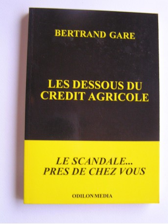 Bertrand Gare - Les dessous du Crédit Agricole