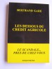 Bertrand Gare - Les dessous du Crédit Agricole - Les dessous du Crédit Agricole