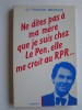 Docteur François Bachelot - Ne dites pas à ma mère que le suis chez Le Pen, elle me croit au R.P.R. - Ne dites pas à ma mère que le suis chez Le Pen, elle me croit au R.P.R.