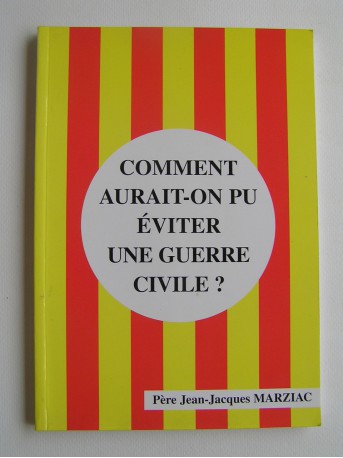 Père Jean-Jacques Marziac - Comment aurait-on pu éviter une guerre civile?