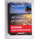 Jean Raspail - Secouons le cocotier. Les Antilles, un peu, à la folie, pas du tout...