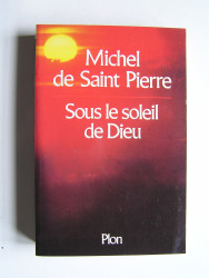Michel de Saint-Pierre - Sous le soleil de Dieu