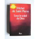 Michel de Saint-Pierre - Sous le soleil de Dieu